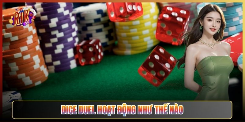 Dice Duel Hoạt Động Như Thế Nào