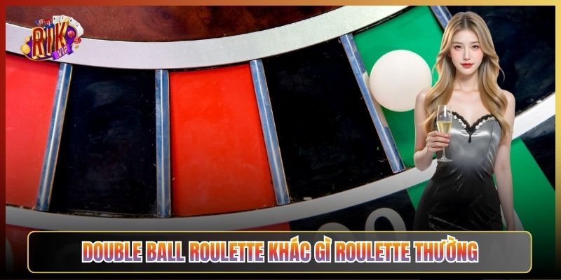 Double Ball Roulette Khác Gì Roulette Thường