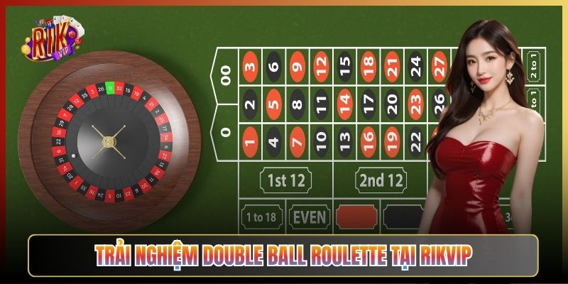 Trải Nghiệm Double Ball Roulette Tại Rikvip