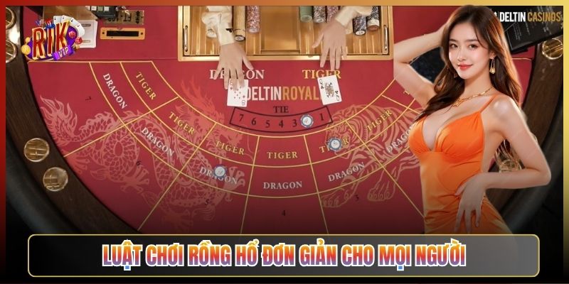 Luật Chơi Rồng Hổ Đơn Giản Cho Mọi Người