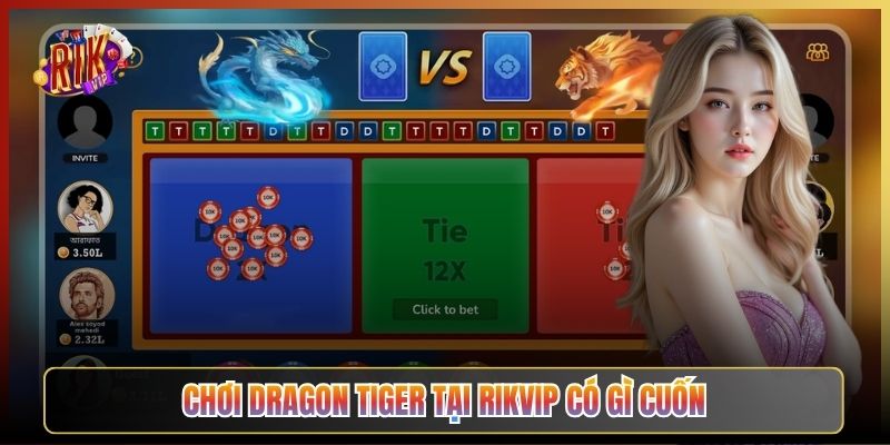 Chơi Dragon Tiger Tại Rikvip Có Gì Cuốn