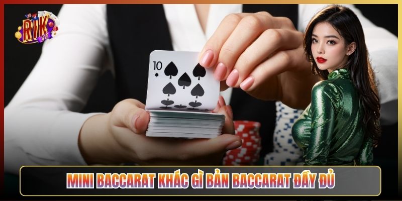 Mini Baccarat Khác Gì Bản Baccarat Đầy Đủ