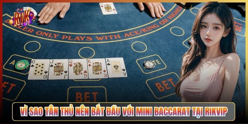 Vì Sao Tân Thủ Nên Bắt Đầu Với Mini Baccarat Tại Rikvip