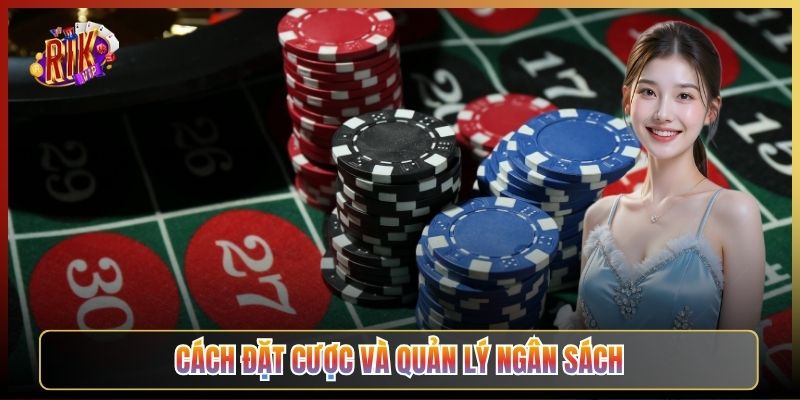 Cách Đặt Cược Và Quản Lý Ngân Sách