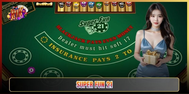 Super Fun 21 Tại Rikvip: Blackjack Nhiều Luật Có Lợi