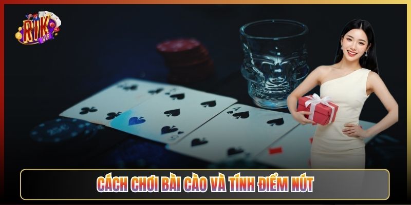 Cách Chơi Bài Cào Và Tính Điểm Nút