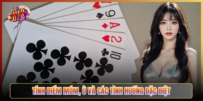Tính Điểm Móm, Ù Và Các Tình Huống Đặc Biệt