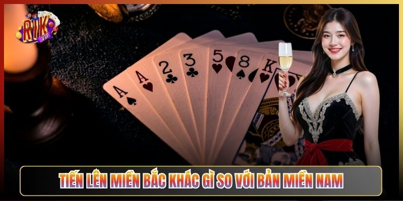 Tiến Lên Miền Bắc Khác Gì So Với Bản Miền Nam