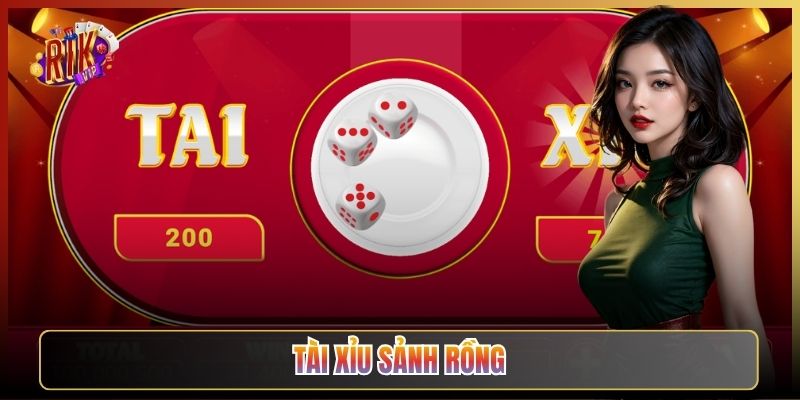 Tài Xỉu Sảnh Rồng Tại Rikvip: Sảnh Xịn Cầu Đẹp