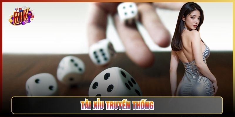 Tài Xỉu Truyền Thống Tại Rikvip: Lắc Là Lên Đồ