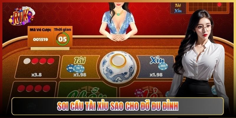 Soi Cầu Tài Xỉu Sao Cho Đỡ Đu Đỉnh