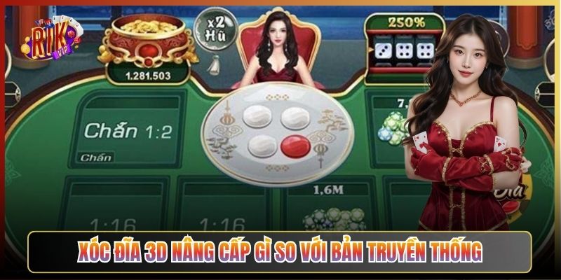 Xóc Đĩa 3D Nâng Cấp Gì So Với Bản Truyền Thống