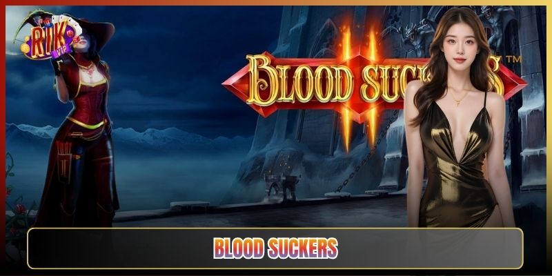 Blood Suckers Tại Rikvip: Slot Ma Cà Rồng RTP Cực Cao