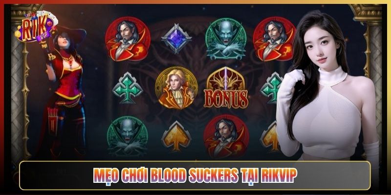 Mẹo Chơi Blood Suckers Tại Rikvip