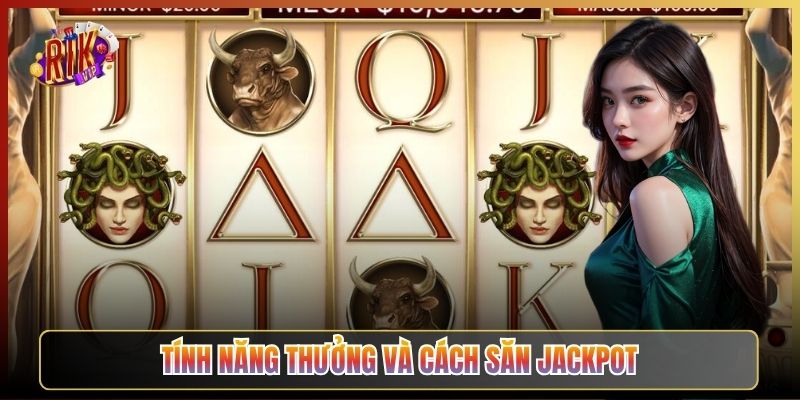 Tính Năng Thưởng Và Cách Săn Jackpot