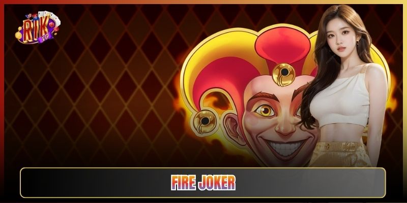 Fire Joker Tại Rikvip: Slot Cổ Điển Nổ Hũ Bốc Lửa
