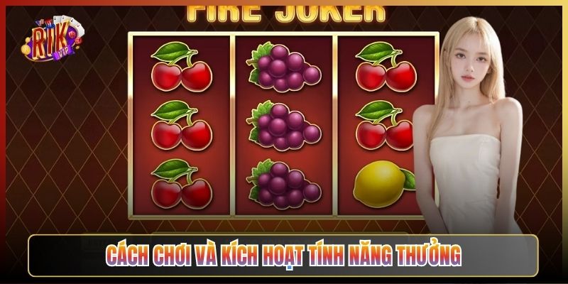 Cách Chơi Và Kích Hoạt Tính Năng Thưởng