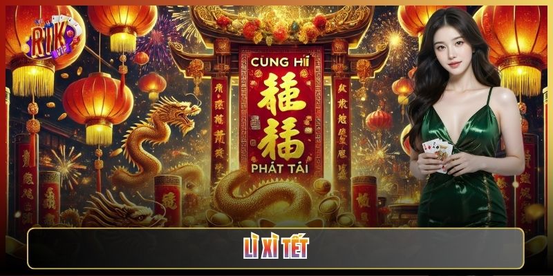 Lì Xì Tết Tại Rikvip: Mở Bao Đỏ Trúng Lộc Đầu Năm