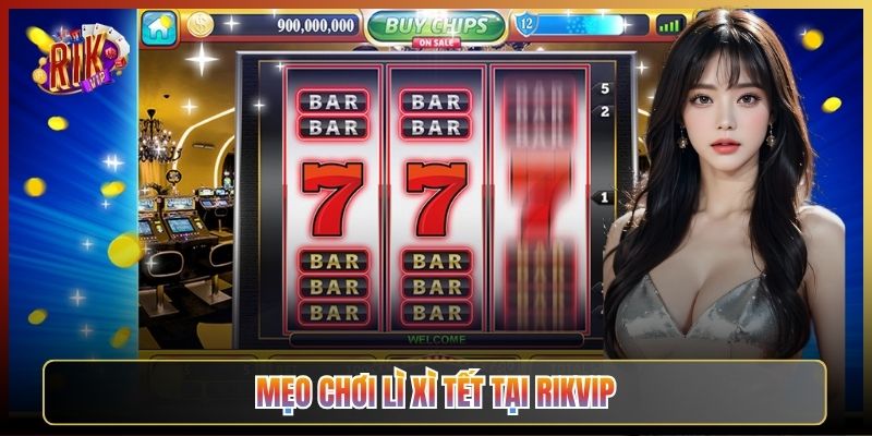 Mẹo Chơi Lì Xì Tết Tại Rikvip