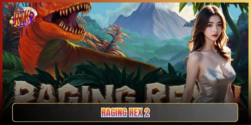 Raging Rex 2 Tại Rikvip: Slot Khủng Long Nổ Tung Màn Hình