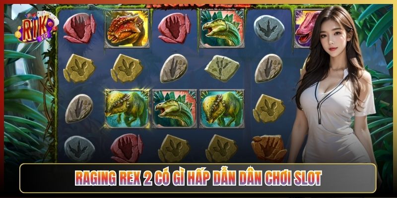 Raging Rex 2 Có Gì Hấp Dẫn Dân Chơi Slot