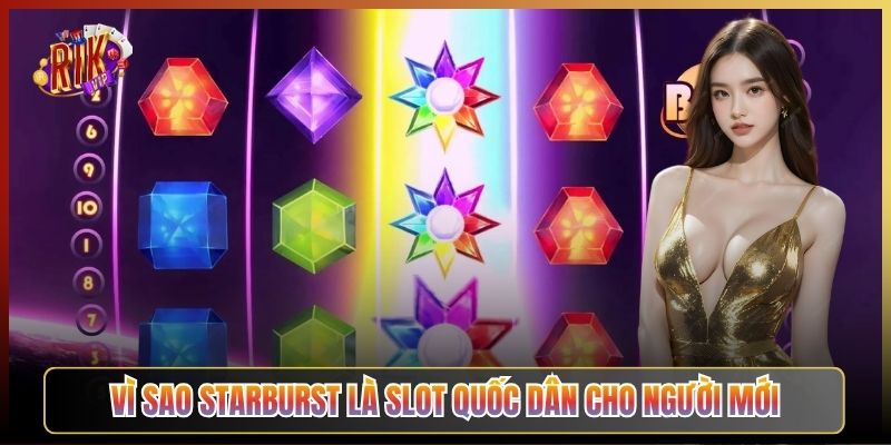Vì Sao Starburst Là Slot Quốc Dân Cho Người Mới