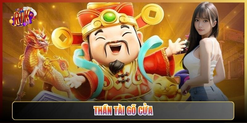Thần Tài Gõ Cửa Tại Rikvip: Gõ Một Cái Lộc Vào Như Nước
