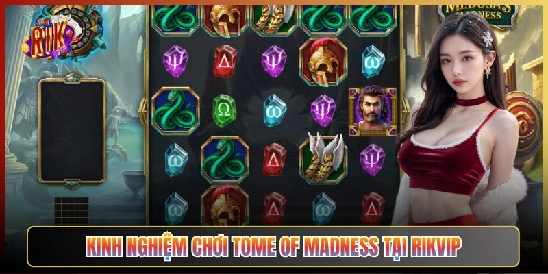 Kinh Nghiệm Chơi Tome Of Madness Tại Rikvip