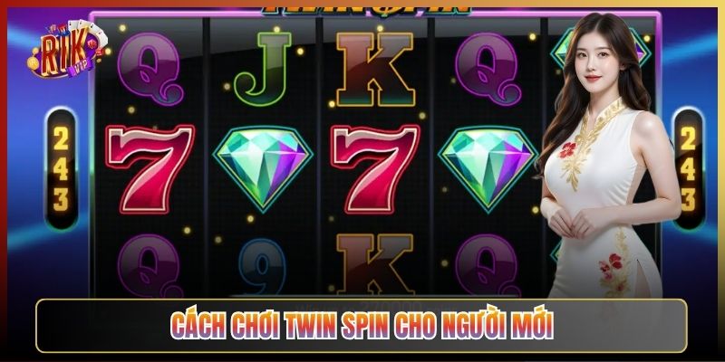 Cách Chơi Twin Spin Cho Người Mới