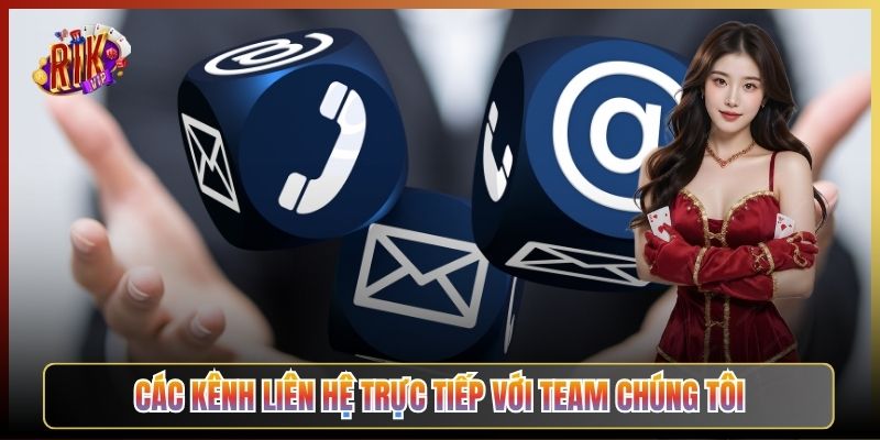 Các Kênh Liên Hệ Trực Tiếp Với Team Chúng Tôi