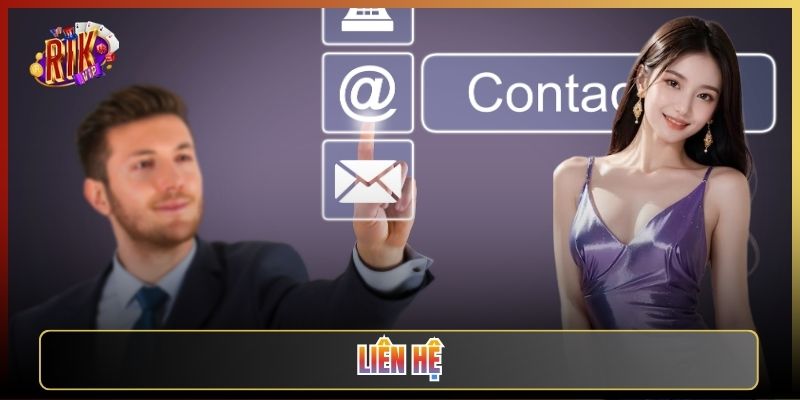 Liên Hệ Rikvip: Anh Em Cần Là Có Chúng Tôi Ngay