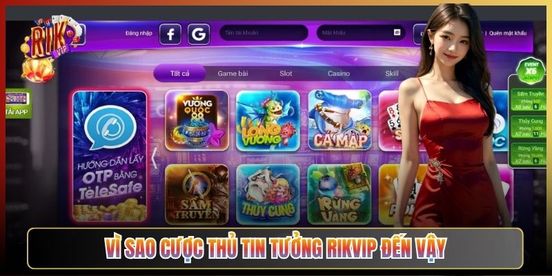 Vì Sao Cược Thủ Tin Tưởng Rikvip Đến Vậy